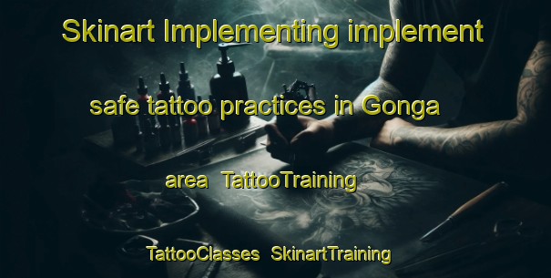Skinart Implementing implement safe tattoo practices in Gonga area | TattooTraining | TattooClasses | SkinartTraining-Norway