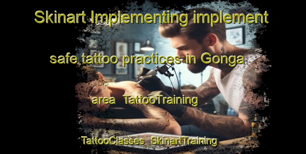 Skinart Implementing implement safe tattoo practices in Gonga area | TattooTraining | TattooClasses | SkinartTraining-Norway