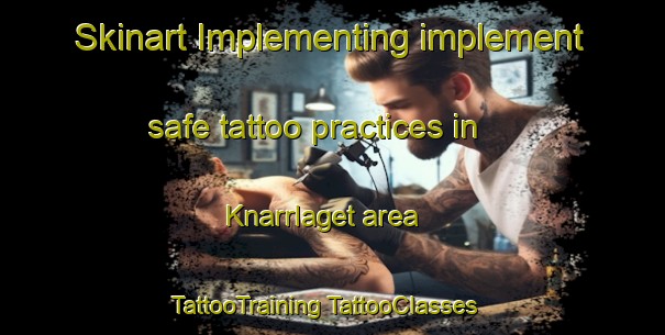 Skinart Implementing implement safe tattoo practices in Knarrlaget area | #TattooTraining #TattooClasses #SkinartTraining-Norway