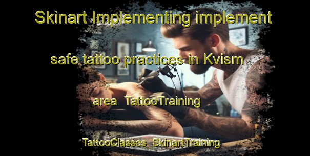 Skinart Implementing implement safe tattoo practices in Kvism area | TattooTraining | TattooClasses | SkinartTraining-Norway