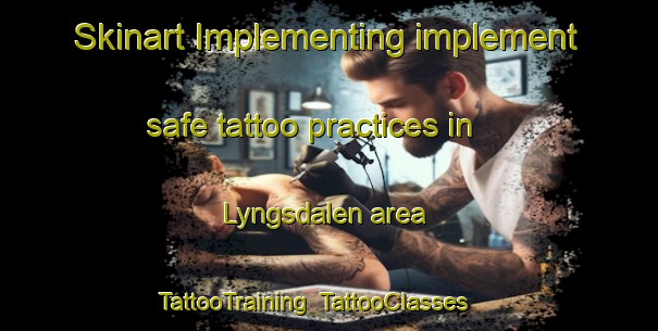Skinart Implementing implement safe tattoo practices in Lyngsdalen area | TattooTraining | TattooClasses | SkinartTraining-Norway