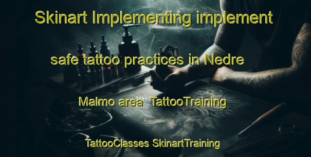 Skinart Implementing implement safe tattoo practices in Nedre Malmo area | #TattooTraining #TattooClasses #SkinartTraining-Norway