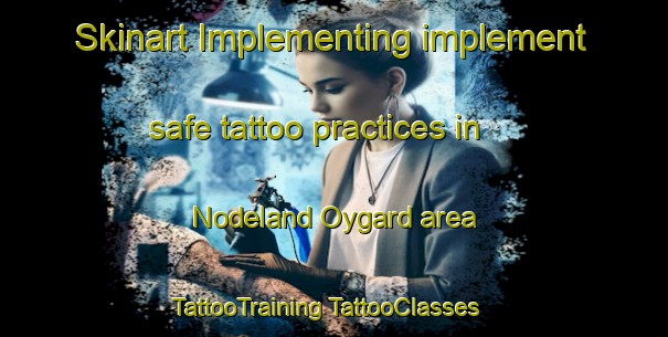 Skinart Implementing implement safe tattoo practices in Nodeland Oygard area | #TattooTraining #TattooClasses #SkinartTraining-Norway