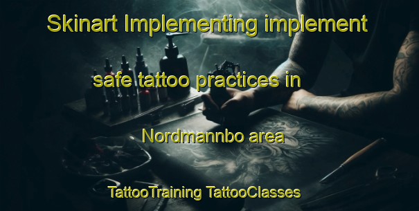 Skinart Implementing implement safe tattoo practices in Nordmannbo area | #TattooTraining #TattooClasses #SkinartTraining-Norway