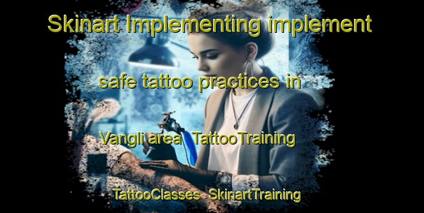 Skinart Implementing implement safe tattoo practices in Vangli area | TattooTraining | TattooClasses | SkinartTraining-Norway