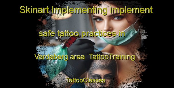 Skinart Implementing implement safe tattoo practices in Vardaberg area | TattooTraining | TattooClasses | SkinartTraining-Norway