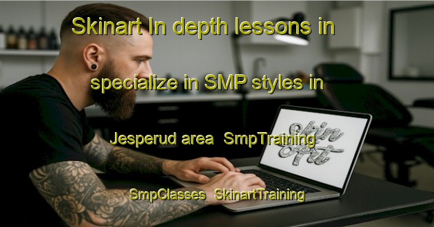 Skinart In-depth lessons in specialize in SMP styles in Jesperud area | SmpTraining | SmpClasses | SkinartTraining-Norway