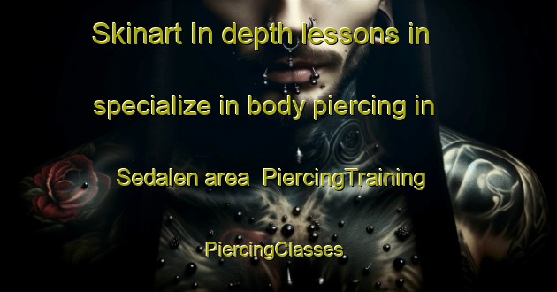 Skinart In-depth lessons in specialize in body piercing in Sedalen area | PiercingTraining | PiercingClasses | SkinartTraining-Norway