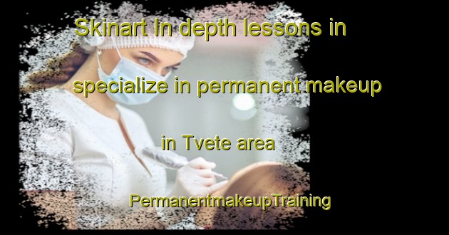Skinart In-depth lessons in specialize in permanent makeup in Tvete area | PermanentmakeupTraining | PermanentmakeupClasses | SkinartTraining-Norway