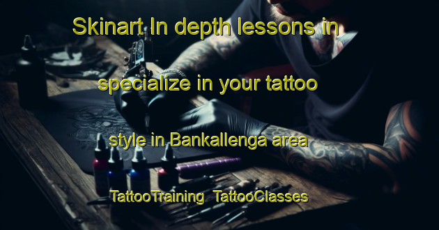 Skinart In-depth lessons in specialize in your tattoo style in Bankallenga area | TattooTraining | TattooClasses | SkinartTraining-Norway