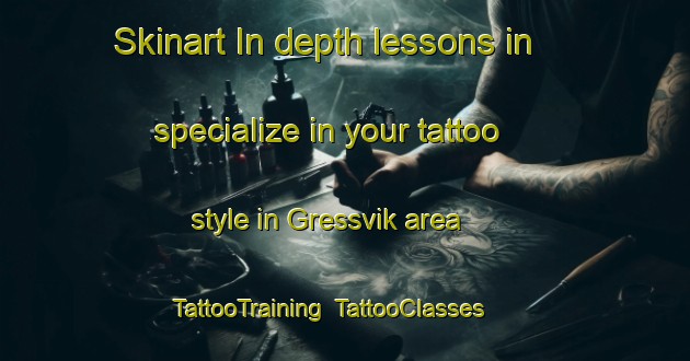 Skinart In-depth lessons in specialize in your tattoo style in Gressvik area | TattooTraining | TattooClasses | SkinartTraining-Norway