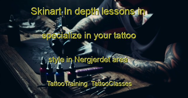 Skinart In-depth lessons in specialize in your tattoo style in Nergjerdet area | TattooTraining | TattooClasses | SkinartTraining-Norway