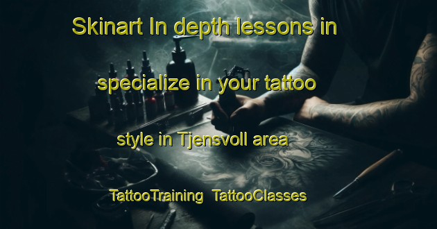 Skinart In-depth lessons in specialize in your tattoo style in Tjensvoll area | TattooTraining | TattooClasses | SkinartTraining-Norway