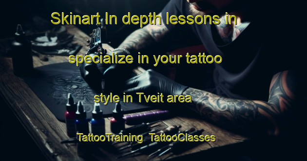 Skinart In-depth lessons in specialize in your tattoo style in Tveit area | TattooTraining | TattooClasses | SkinartTraining-Norway