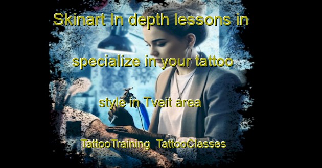 Skinart In-depth lessons in specialize in your tattoo style in Tveit area | TattooTraining | TattooClasses | SkinartTraining-Norway