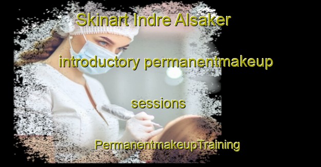 Skinart Indre Alsaker introductory permanentmakeup sessions | #PermanentmakeupTraining #PermanentmakeupClasses #SkinartTraining-Norway