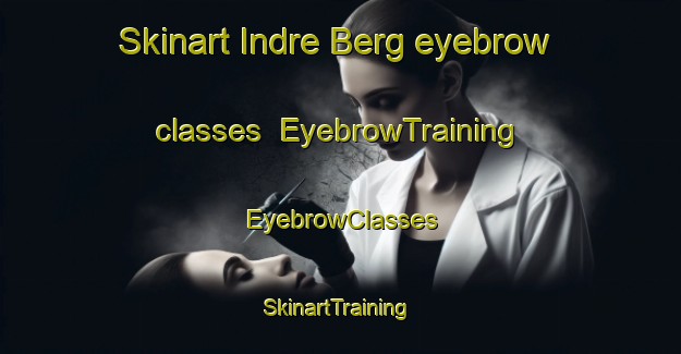 Skinart Indre Berg eyebrow classes | EyebrowTraining | EyebrowClasses | SkinartTraining-Norway
