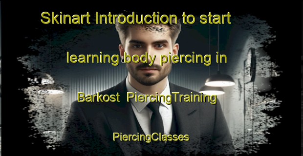 Skinart Introduction to start learning body piercing in Barkost | #PiercingTraining #PiercingClasses #SkinartTraining-Norway