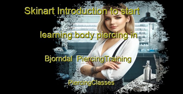 Skinart Introduction to start learning body piercing in Bjorndal | #PiercingTraining #PiercingClasses #SkinartTraining-Norway