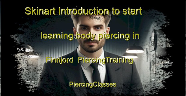 Skinart Introduction to start learning body piercing in Finnjord | #PiercingTraining #PiercingClasses #SkinartTraining-Norway