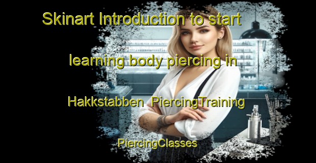 Skinart Introduction to start learning body piercing in Hakkstabben | #PiercingTraining #PiercingClasses #SkinartTraining-Norway