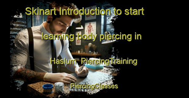 Skinart Introduction to start learning body piercing in Haslum | #PiercingTraining #PiercingClasses #SkinartTraining-Norway