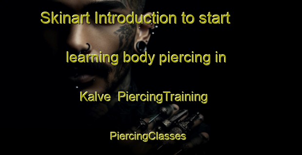 Skinart Introduction to start learning body piercing in Kalve | PiercingTraining | PiercingClasses | SkinartTraining-Norway