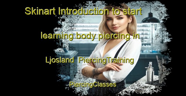 Skinart Introduction to start learning body piercing in Ljosland | #PiercingTraining #PiercingClasses #SkinartTraining-Norway