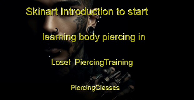Skinart Introduction to start learning body piercing in Loset | PiercingTraining | PiercingClasses | SkinartTraining-Norway