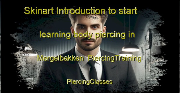 Skinart Introduction to start learning body piercing in Mergelbakken | #PiercingTraining #PiercingClasses #SkinartTraining-Norway