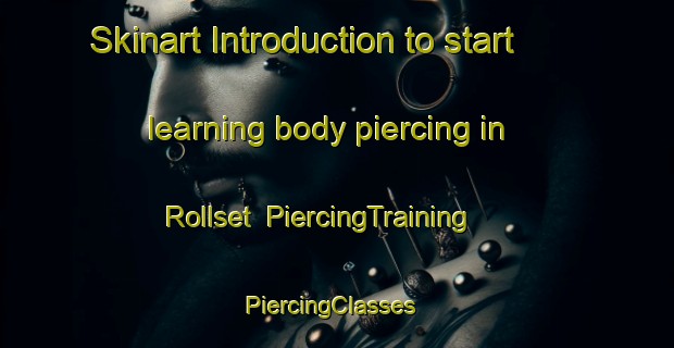 Skinart Introduction to start learning body piercing in Rollset | PiercingTraining | PiercingClasses | SkinartTraining-Norway
