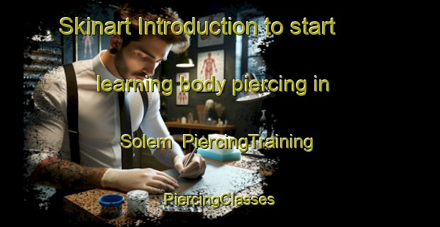 Skinart Introduction to start learning body piercing in Solem | #PiercingTraining #PiercingClasses #SkinartTraining-Norway