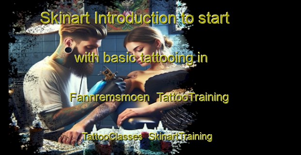 Skinart Introduction to start with basic tattooing in Fannremsmoen | TattooTraining | TattooClasses | SkinartTraining-Norway