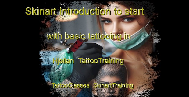 Skinart Introduction to start with basic tattooing in Hjellan | TattooTraining | TattooClasses | SkinartTraining-Norway