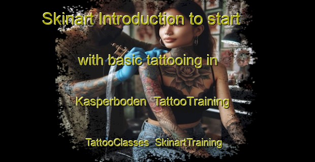 Skinart Introduction to start with basic tattooing in Kasperboden | TattooTraining | TattooClasses | SkinartTraining-Norway