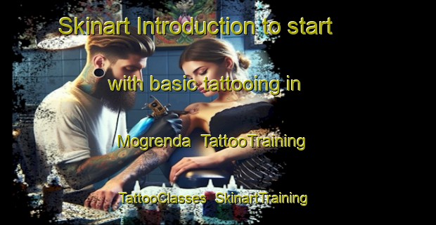 Skinart Introduction to start with basic tattooing in Mogrenda | TattooTraining | TattooClasses | SkinartTraining-Norway