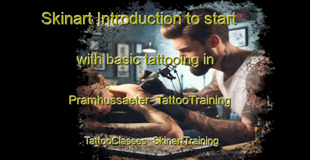 Skinart Introduction to start with basic tattooing in Pramhussaeter | TattooTraining | TattooClasses | SkinartTraining-Norway