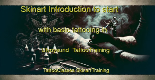 Skinart Introduction to start with basic tattooing in Ulvoysund | #TattooTraining #TattooClasses #SkinartTraining-Norway