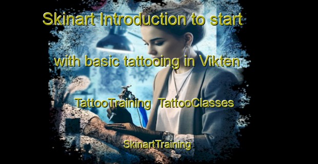 Skinart Introduction to start with basic tattooing in Vikten | TattooTraining | TattooClasses | SkinartTraining-Norway