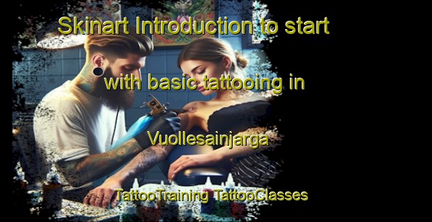 Skinart Introduction to start with basic tattooing in Vuollesainjarga | #TattooTraining #TattooClasses #SkinartTraining-Norway