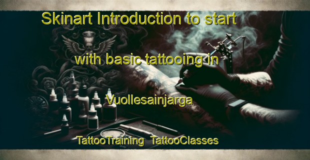 Skinart Introduction to start with basic tattooing in Vuollesainjarga | TattooTraining | TattooClasses | SkinartTraining-Norway