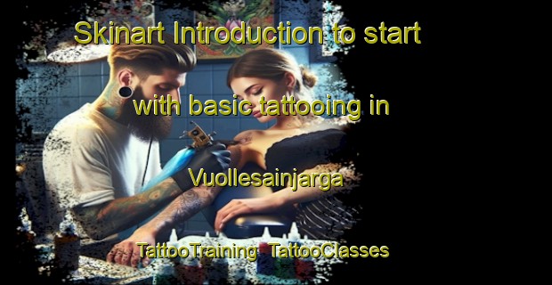 Skinart Introduction to start with basic tattooing in Vuollesainjarga | TattooTraining | TattooClasses | SkinartTraining-Norway