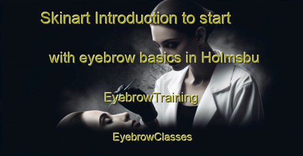 Skinart Introduction to start with eyebrow basics in Holmsbu | EyebrowTraining | EyebrowClasses | SkinartTraining-Norway