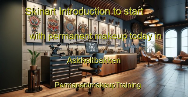 Skinart Introduction to start with permanent makeup today in Askholtbakken | #PermanentmakeupTraining #PermanentmakeupClasses #SkinartTraining-Norway