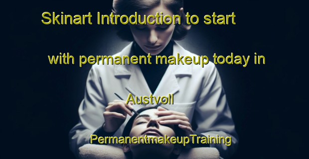 Skinart Introduction to start with permanent makeup today in Austvoll | #PermanentmakeupTraining #PermanentmakeupClasses #SkinartTraining-Norway