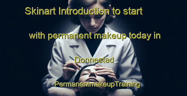 Skinart Introduction to start with permanent makeup today in Donnestad | #PermanentmakeupTraining #PermanentmakeupClasses #SkinartTraining-Norway