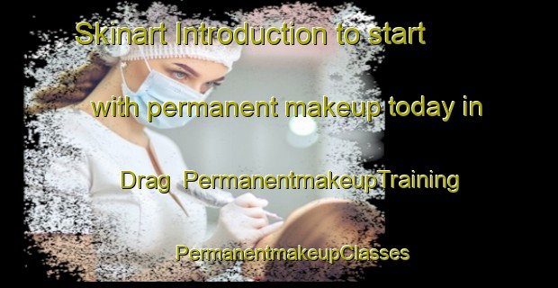 Skinart Introduction to start with permanent makeup today in Drag | #PermanentmakeupTraining #PermanentmakeupClasses #SkinartTraining-Norway