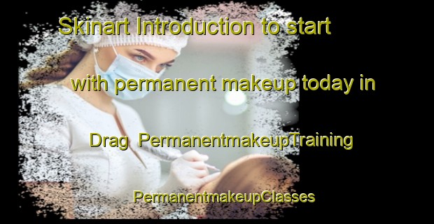 Skinart Introduction to start with permanent makeup today in Drag | PermanentmakeupTraining | PermanentmakeupClasses | SkinartTraining-Norway