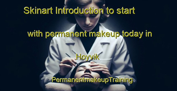 Skinart Introduction to start with permanent makeup today in Hoyvik | #PermanentmakeupTraining #PermanentmakeupClasses #SkinartTraining-Norway