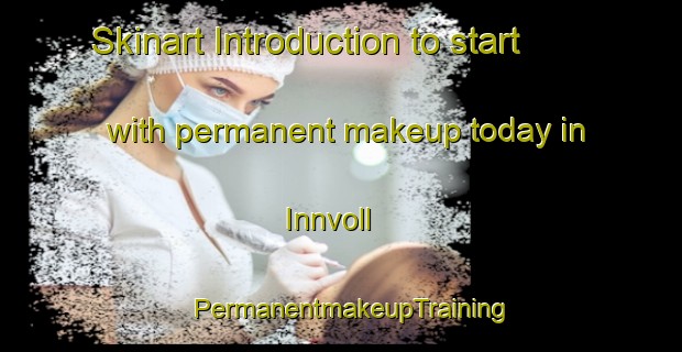 Skinart Introduction to start with permanent makeup today in Innvoll | PermanentmakeupTraining | PermanentmakeupClasses | SkinartTraining-Norway